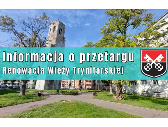 Informacja o przetargu. Renowacja Wieży Trynitarskiej wraz z otoczeniem - etap I