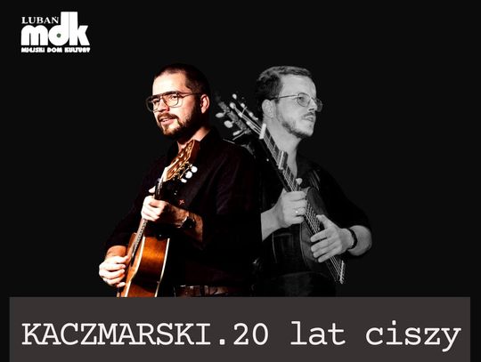 Koncert "Kaczmarski. 20 lat ciszy" 23.11 w MDK