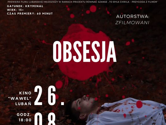 „Obsesja” - premiera autorskiego filmu lubańskiej młodzieży w kinie „Wawel”