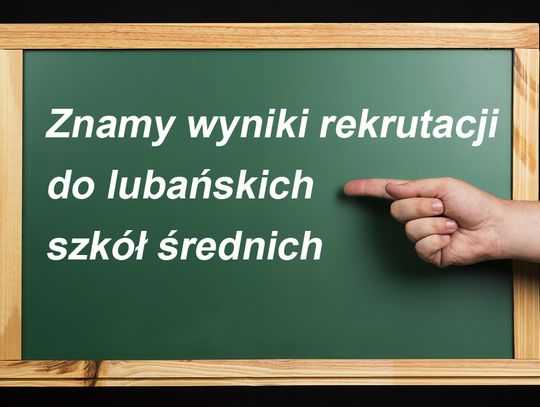 Wyniki rekrutacji w lubańskich szkołach średnich