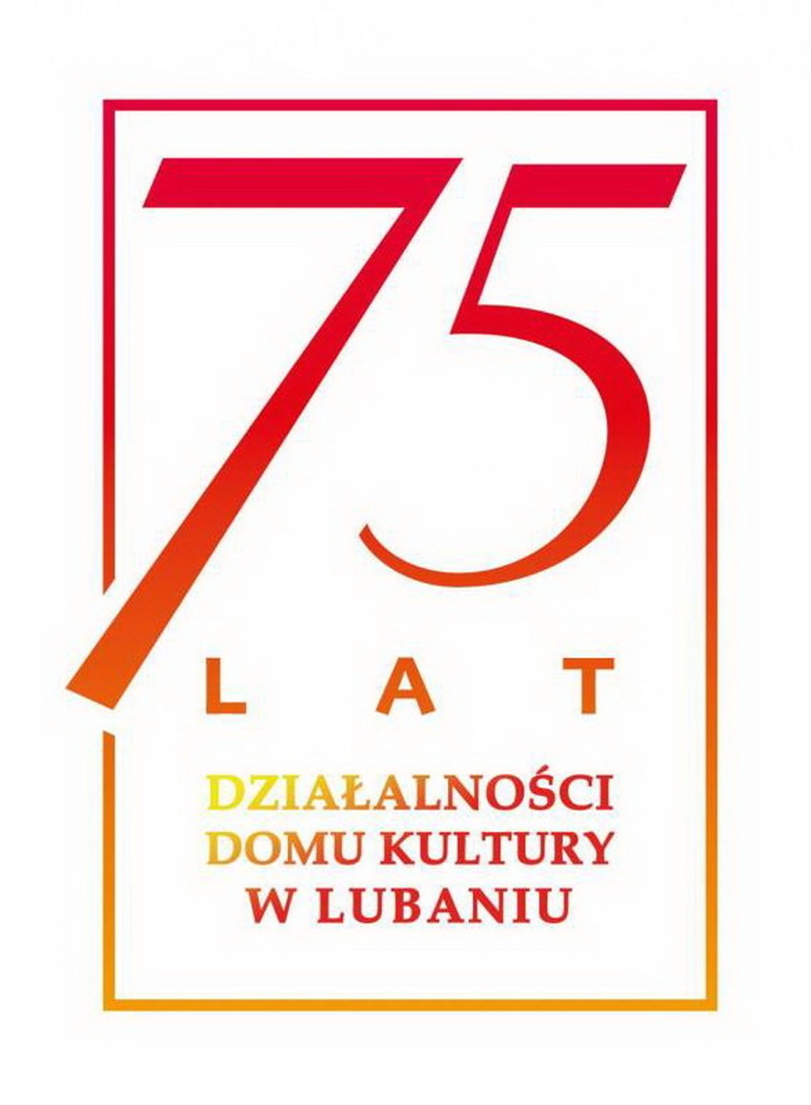 75 lat działalności Domu Kultury w Lubaniu
