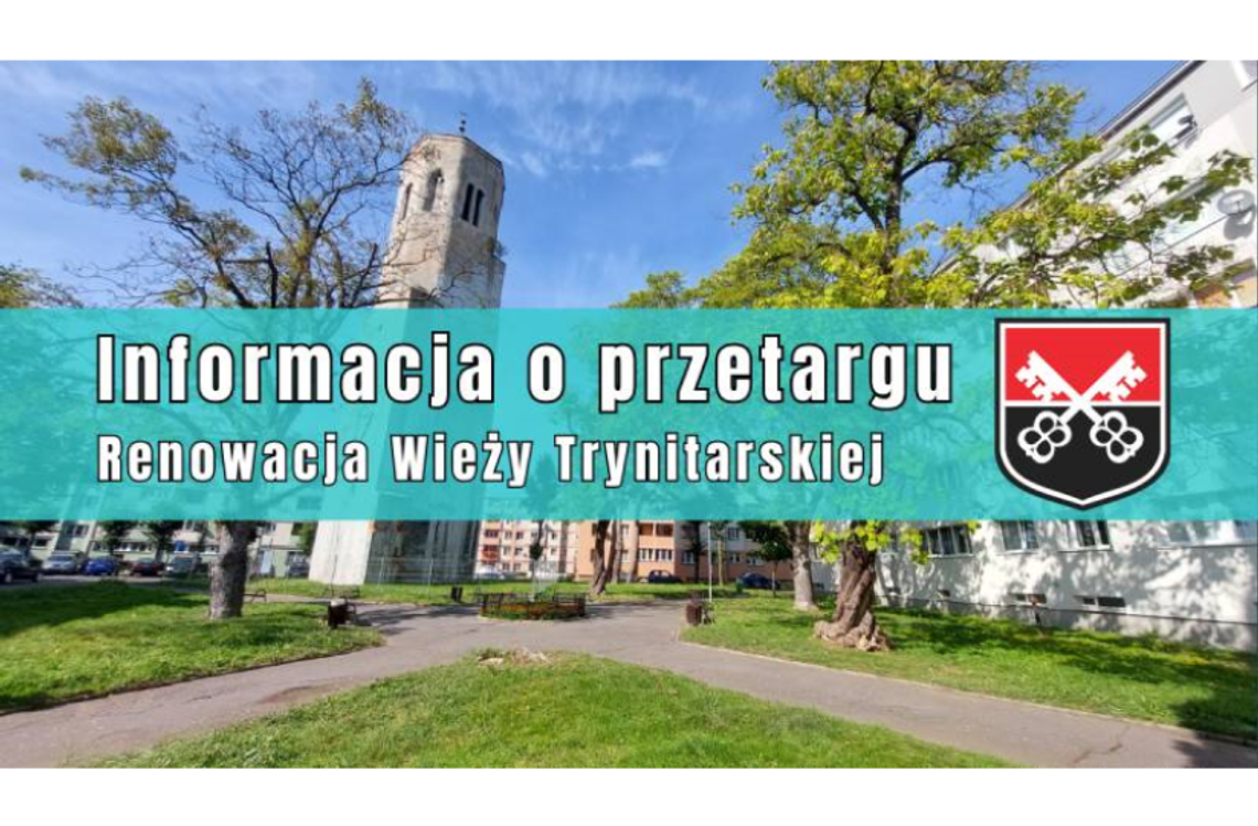 Informacja o przetargu. Renowacja Wieży Trynitarskiej wraz z otoczeniem - etap I