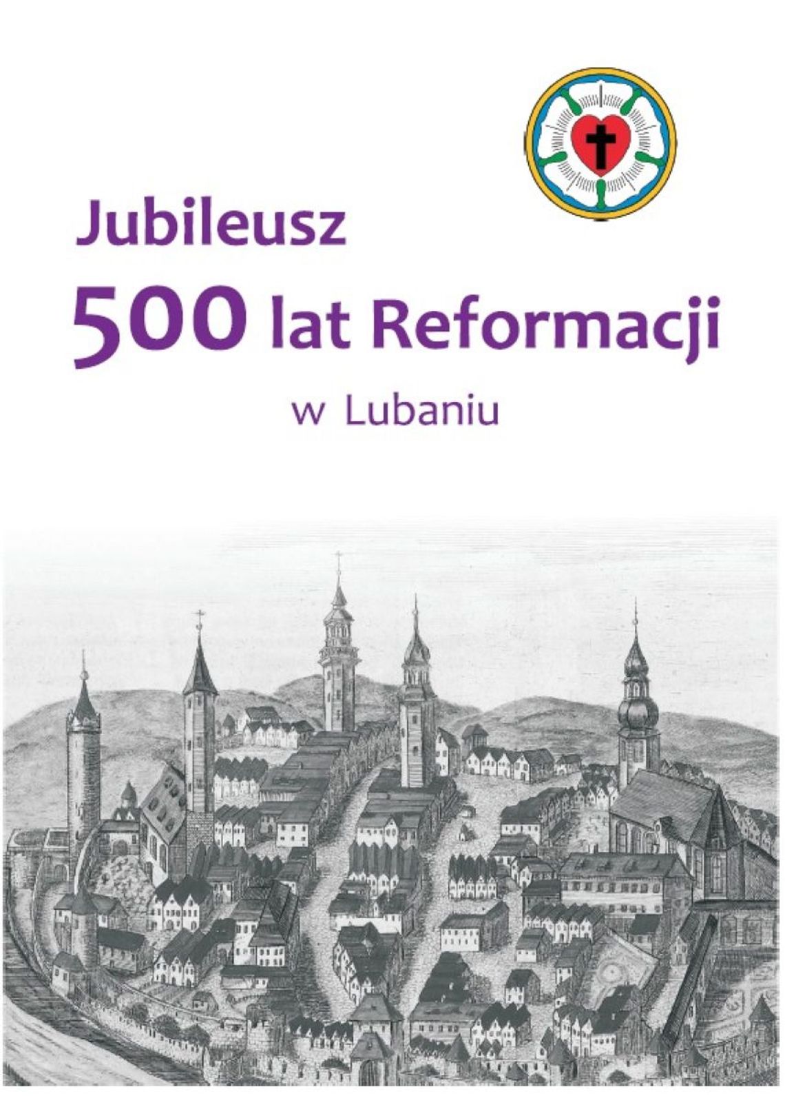 Lubań świętuje 500 lat Reformacji. Przed nami pięć dni jubileuszowych obchodów