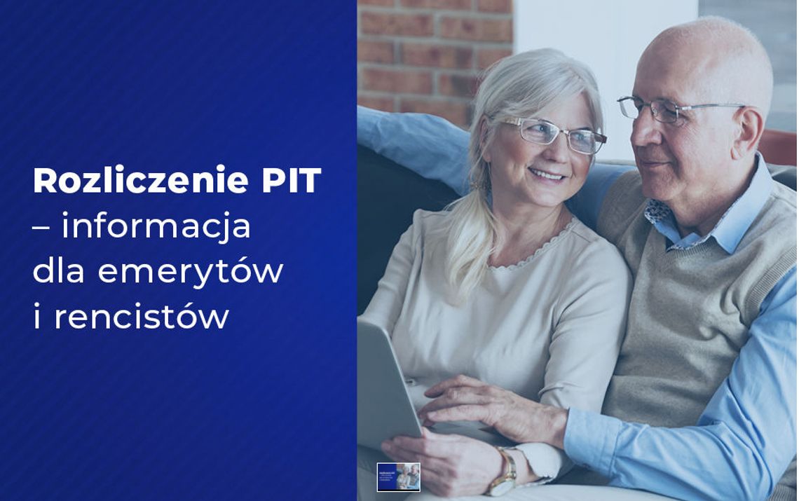 Rozliczenie PIT – informacja dla emerytów i rencistów