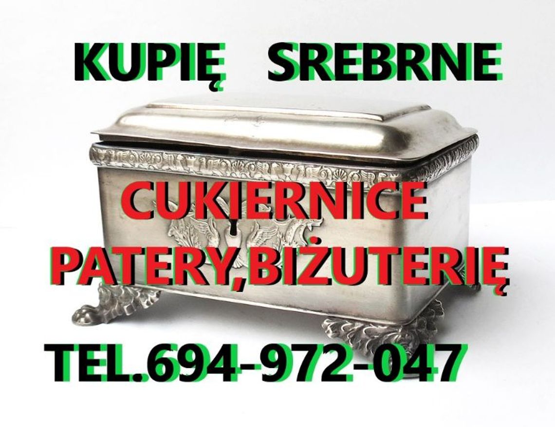 KUPIĘ SREBRNE CUKIERNICE,PATERY,ŚWIECZNIKI,BIŻUTERIĘ ORAZ ANTYKI-BUTELKI,WIDOKÓWKI,ZEGARKI,MILITARIA KUPIĘ SREBRNE CUKIERNICE,PATERY,ŚWIECZNIKI,BIŻUTERIĘ ORAZ ANTYKI-BUTELKI,WIDOKÓWKI,ZEGARKI,MILITARIA