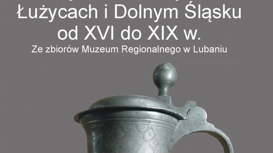 Cyna na Górnych Łużycach i Dolnym Śląsku od XVI do XIX wieku