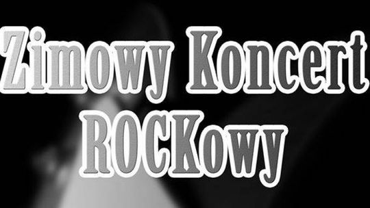 Zimowy Koncert ROCK - owy ODWOŁANY!