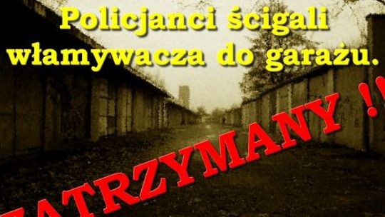 Włamywacz do garażu zatrzymany na gorącym uczynku